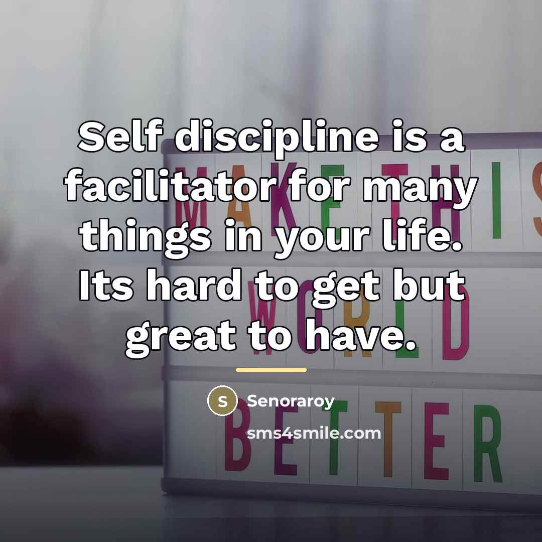 “Self discipline is a facilitator for many things in your…” quote by Senoraroy