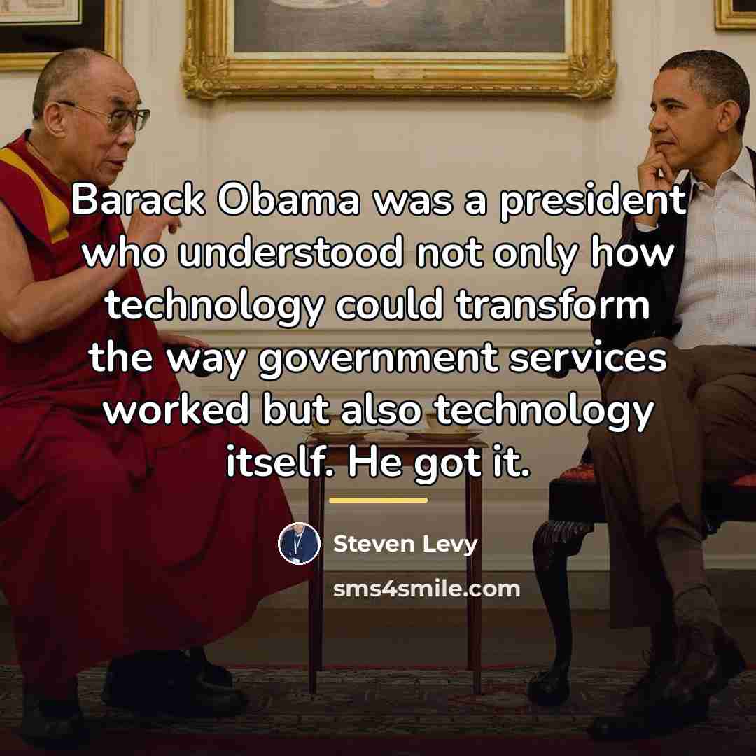 “Barack Obama was a president who understood not only how…” quote by Steven Levy