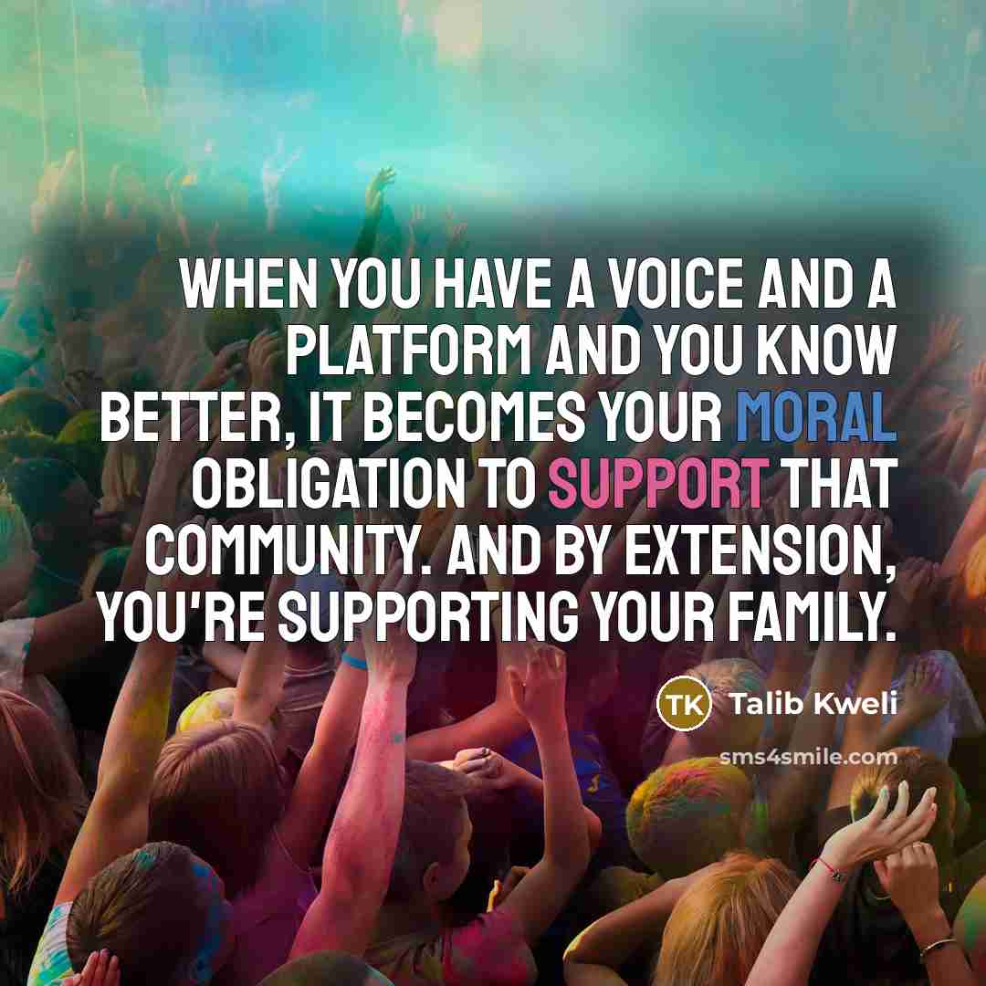 “When you have a voice and a platform and you…” quote by Talib Kweli