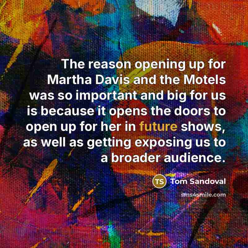“The reason opening up for Martha Davis and the Motels…” quote by Tom Sandoval