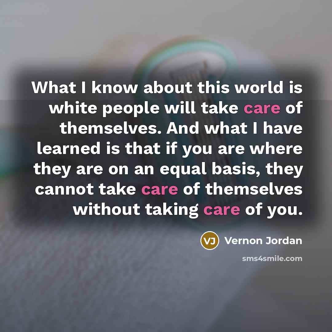 “What I know about this world is white people will…” quote by Vernon Jordan