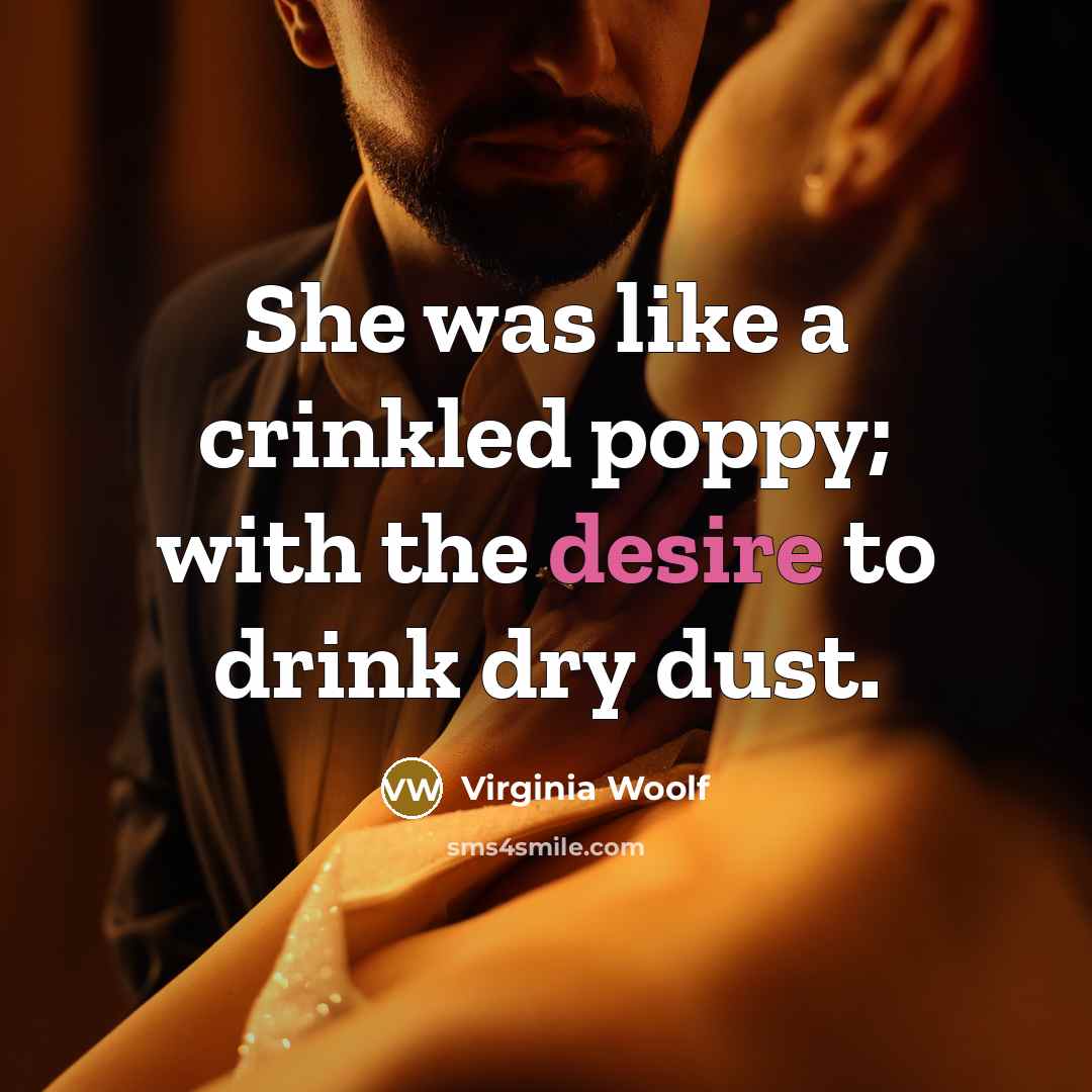 “She was like a crinkled poppy; with the desire to…” quote by Virginia Woolf