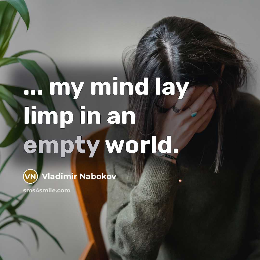“... my mind lay limp in an empty world.…” quote by Vladimir Nabokov