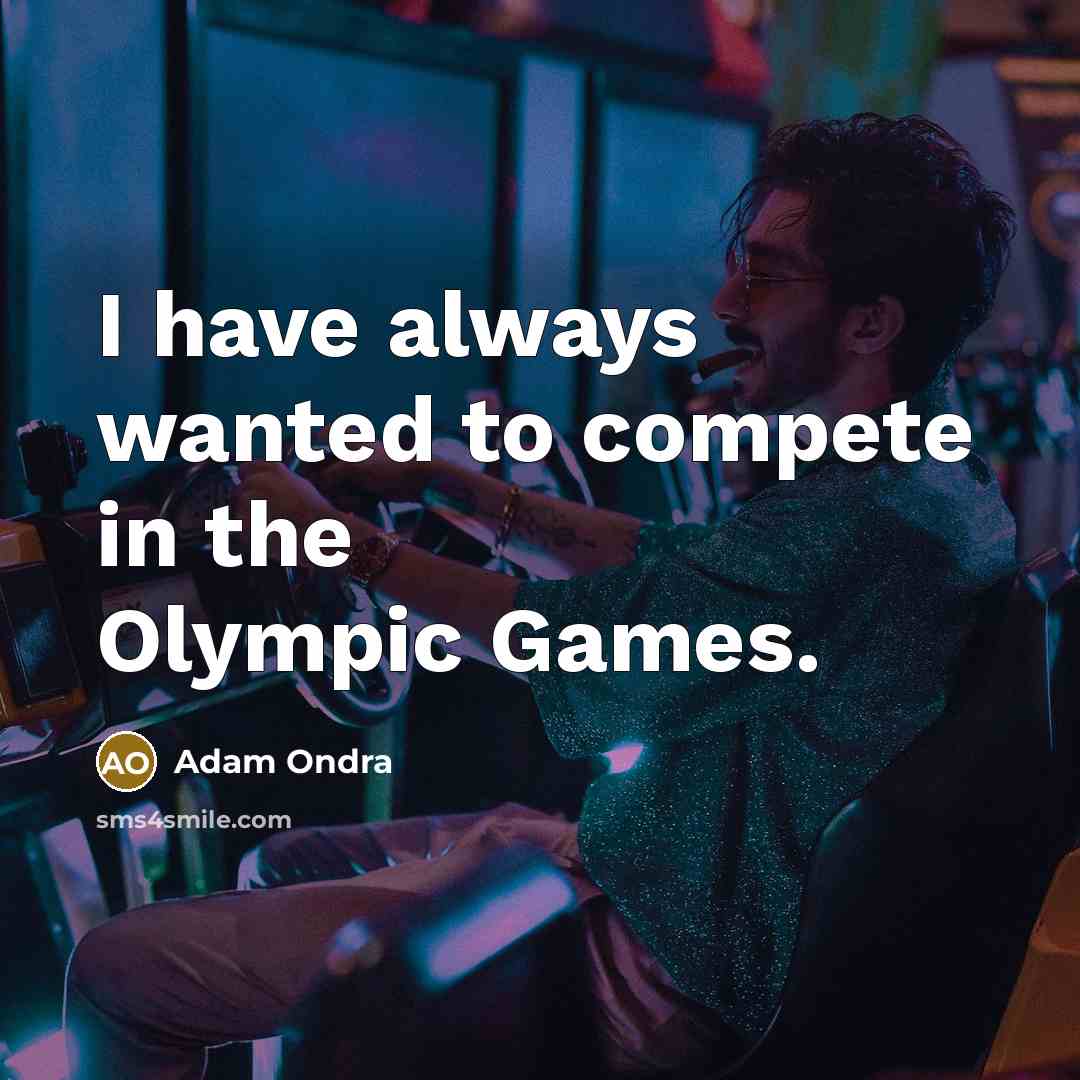 “I have always wanted to compete in the Olympic Games.…” quote by Adam Ondra