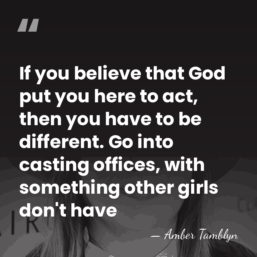 If you believe that God put you here to act, then you&hellip; - Amber Tamblyn