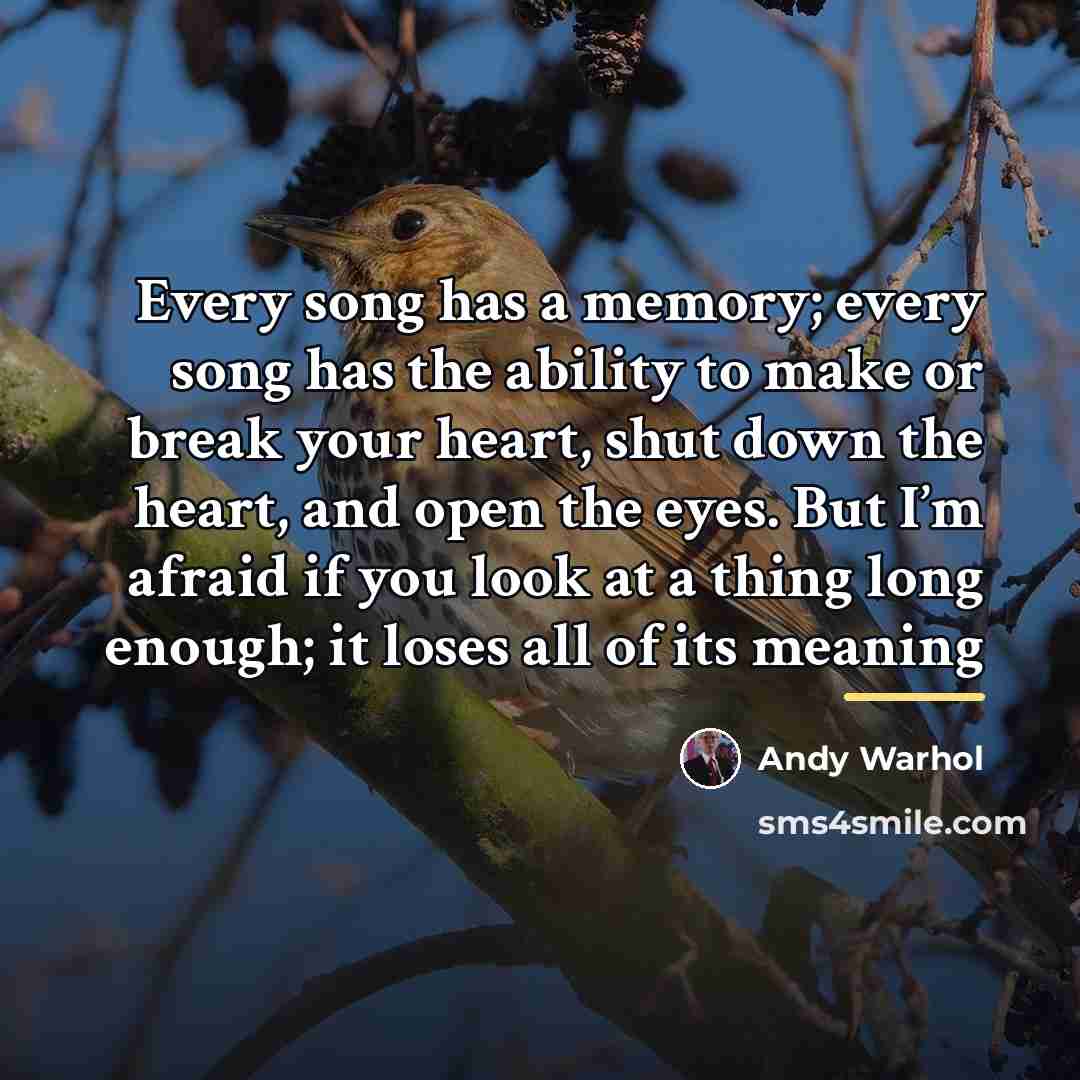 “Every song has a memory; every song has the ability…” quote by Andy Warhol