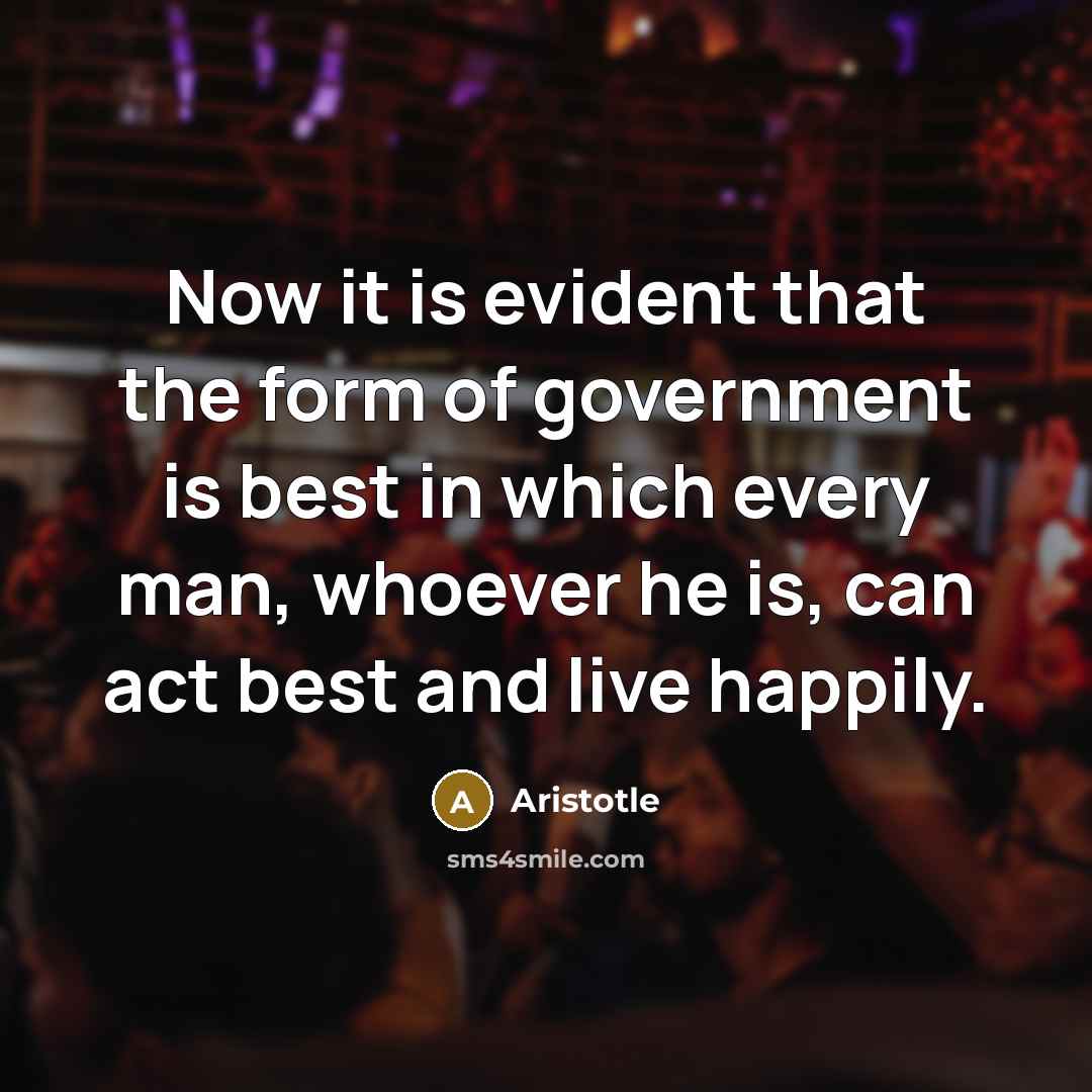 “Now it is evident that the form of government is…” quote by Aristotle