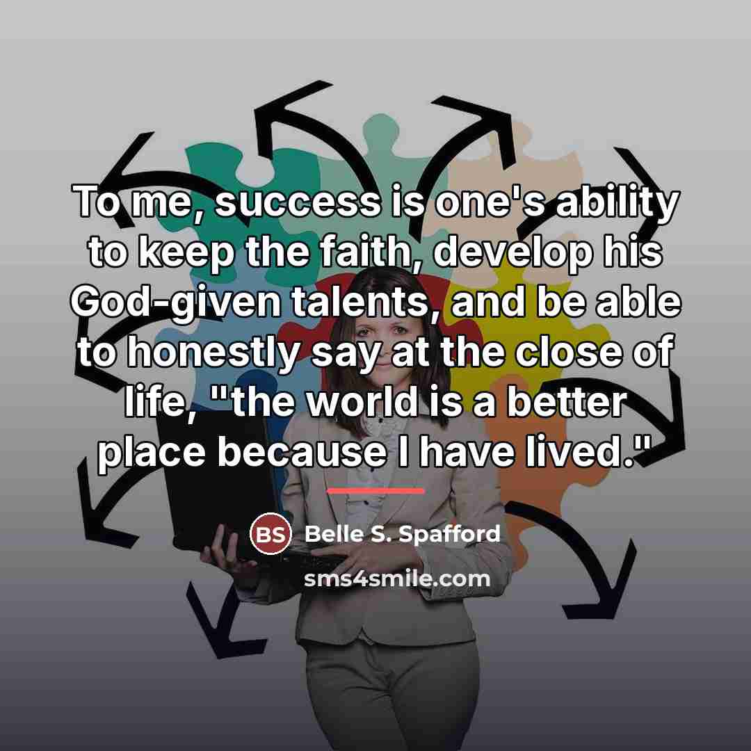 “To me, success is one's ability to keep the faith,…” quote by Belle S. Spafford