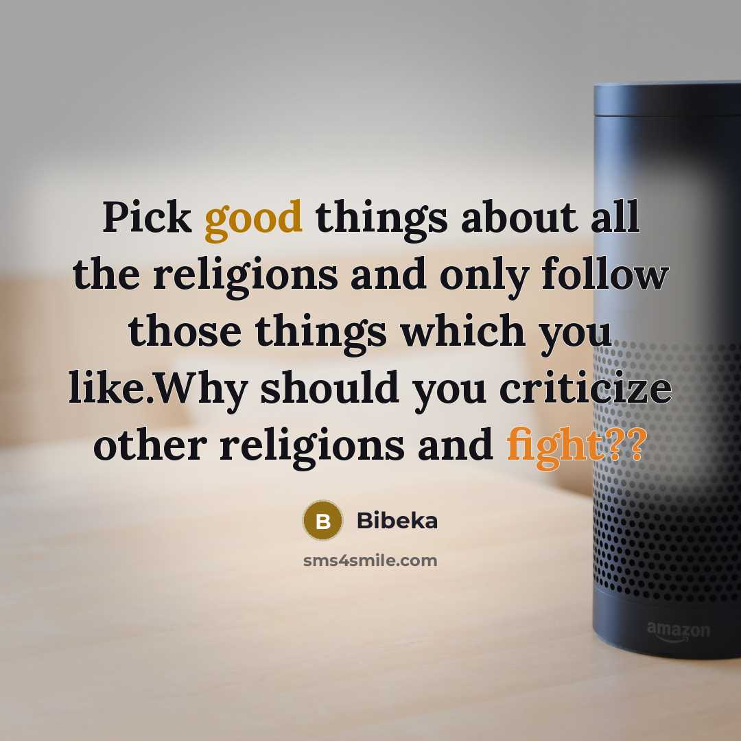 “Pick good things about all the religions and only follow…” quote by Bibeka
