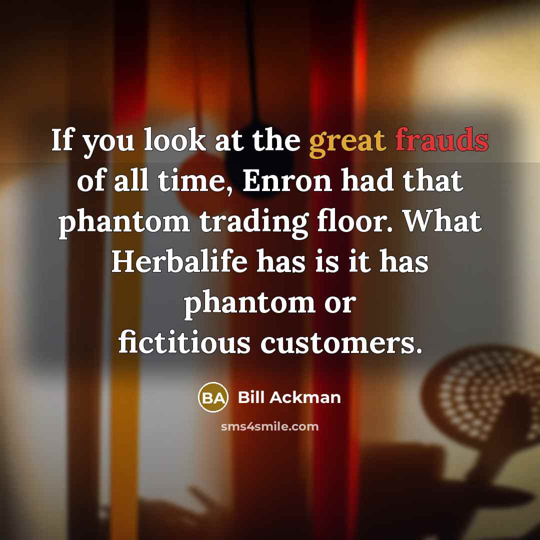 “If you look at the great frauds of all time,…” quote by Bill Ackman