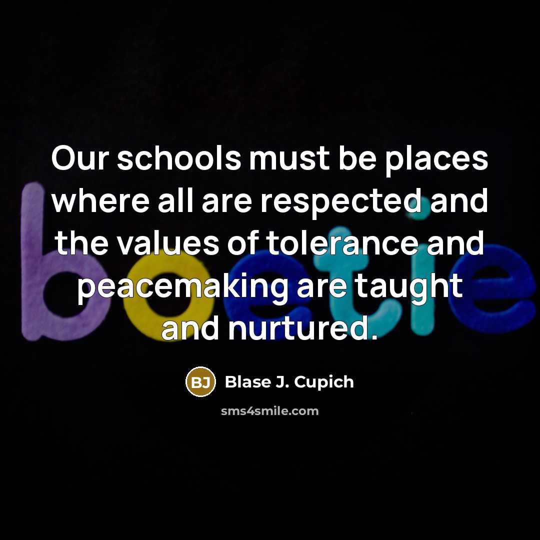 “Our schools must be places where all are respected and…” quote by Blase J. Cupich