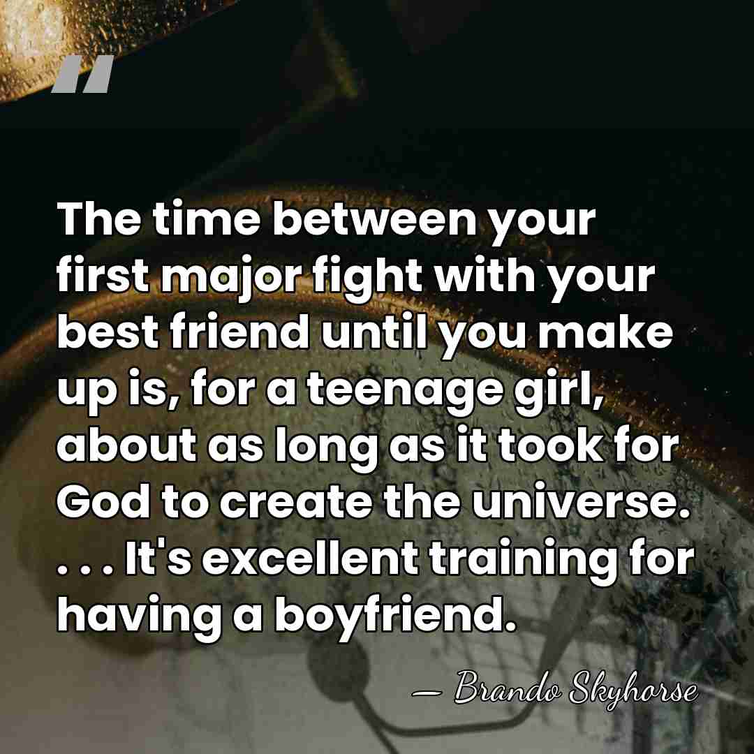 The time between your first major fight with your best friend until&hellip; - Brando Skyhorse