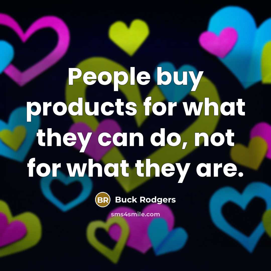 “People buy products for what they can do, not for…” quote by Buck Rodgers