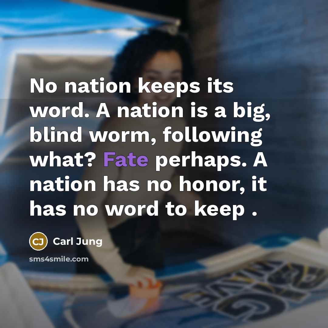“No nation keeps its word. A nation is a big,…” quote by Carl Jung