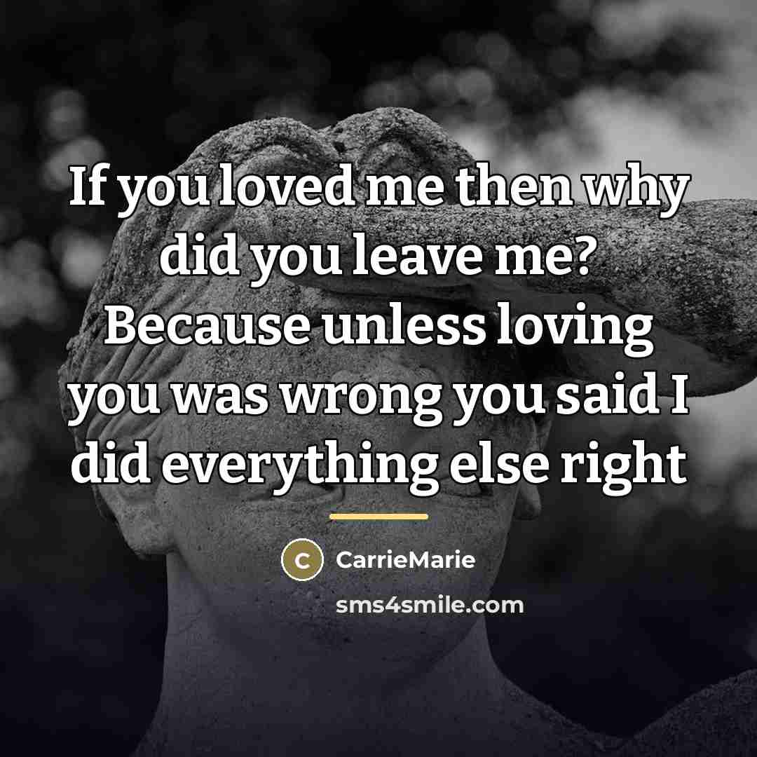 “If you loved me then why did you leave me?…” quote by CarrieMarie