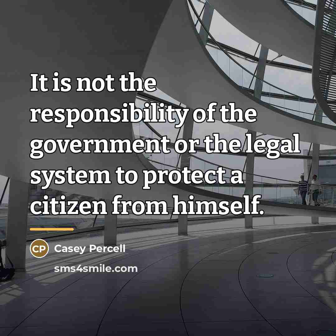 “It is not the responsibility of the government or the…” quote by Casey Percell
