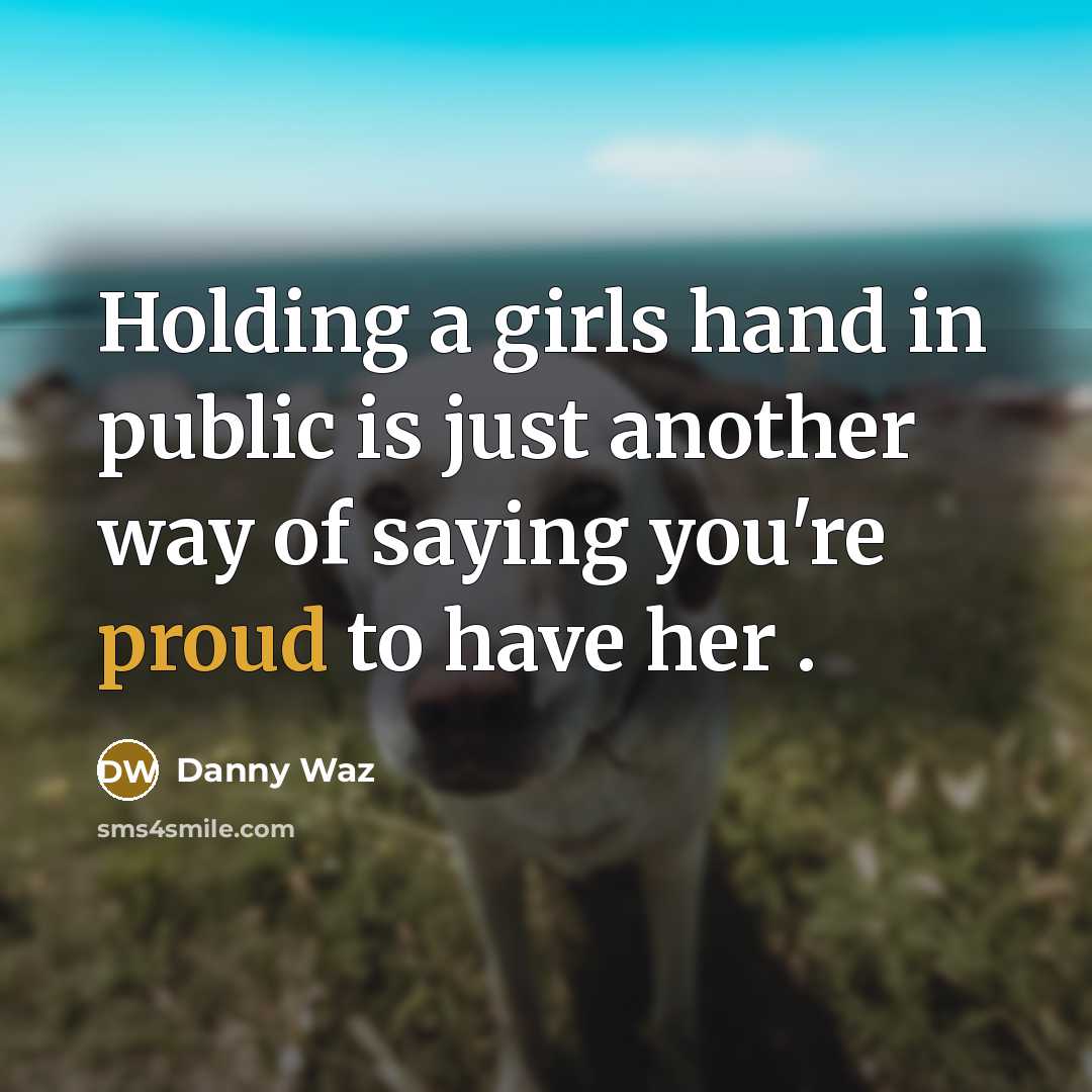 “Holding a girls hand in public is just another way…” quote by Danny Waz