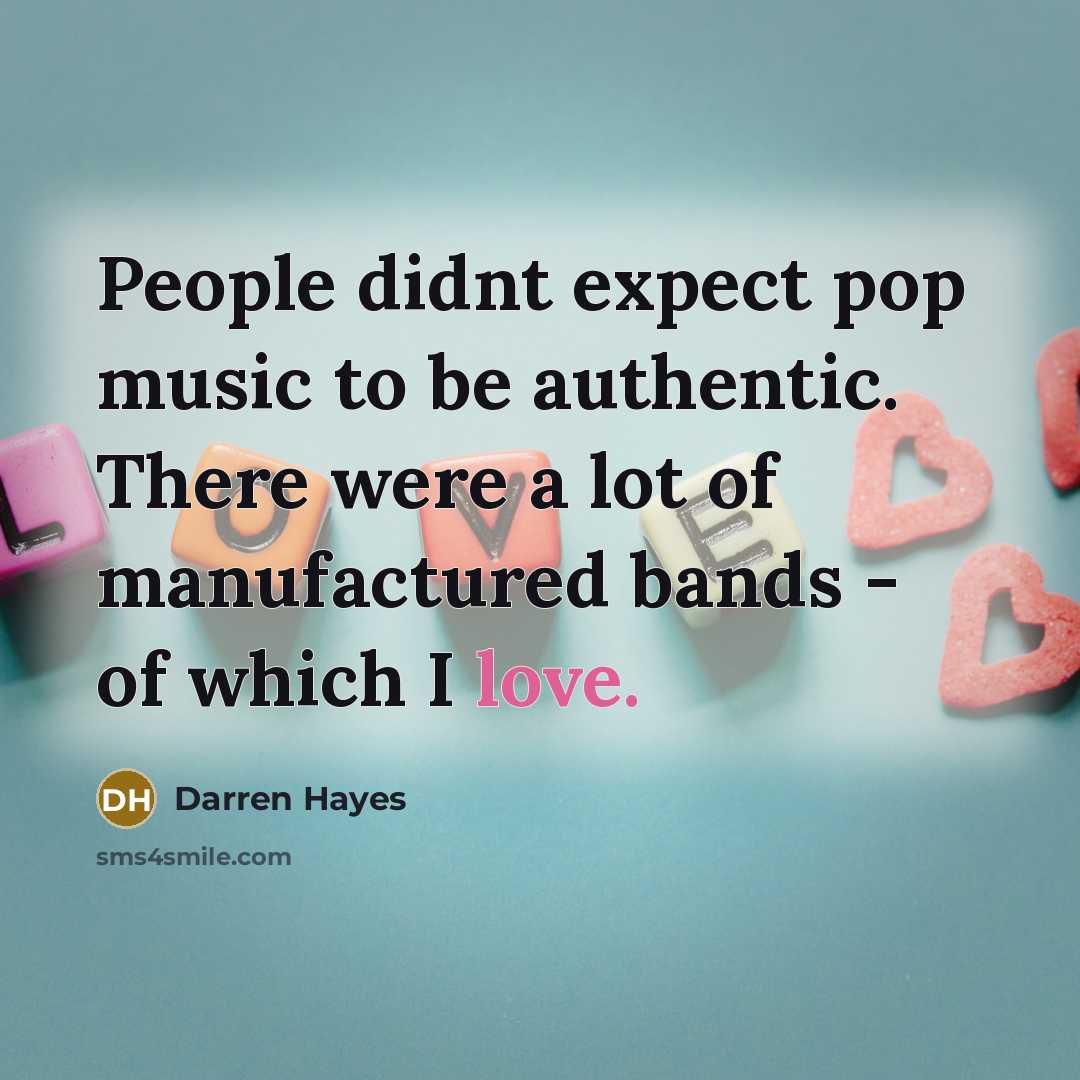 “People didnt expect pop music to be authentic. There were…” quote by Darren Hayes