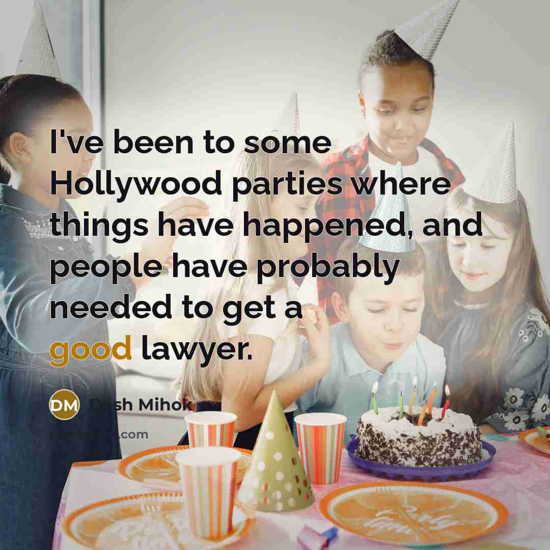 “I've been to some Hollywood parties where things have happened,…” quote by Dash Mihok