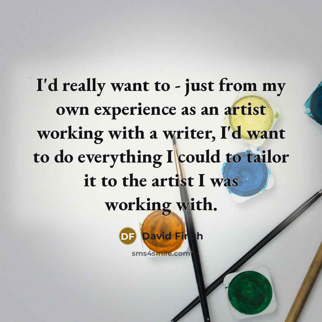 “I'd really want to - just from my own experience…” quote by David Finch