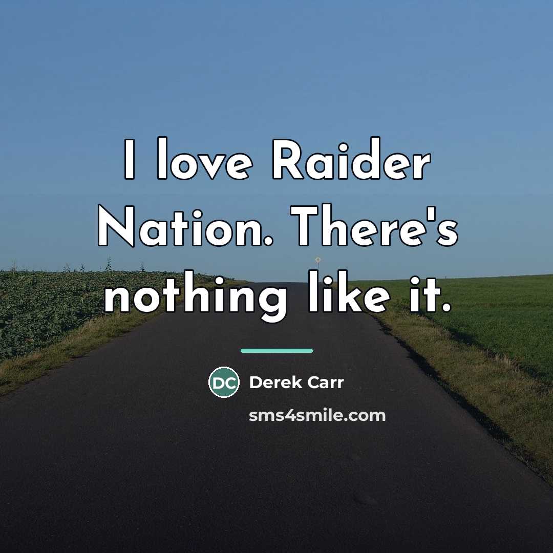 “I love Raider Nation. There's nothing like it.…” quote by Derek Carr