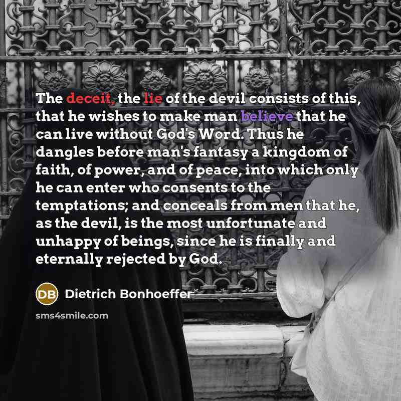 “The deceit, the lie of the devil consists of this,…” quote by Dietrich Bonhoeffer