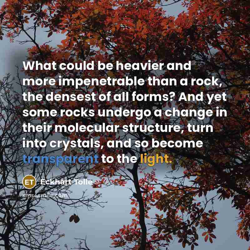 “What could be heavier and more impenetrable than a rock,…” quote by Eckhart Tolle