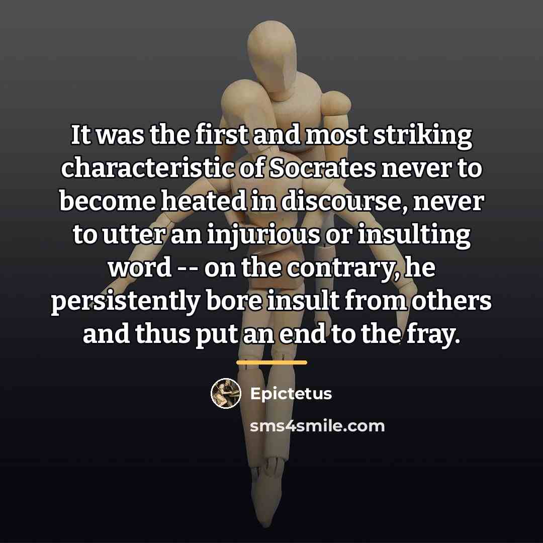 “It was the first and most striking characteristic of Socrates…” quote by Epictetus