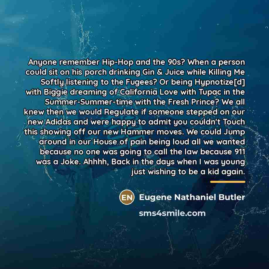 “Anyone remember Hip-Hop and the 90s? When a person could…” quote by Eugene Nathaniel Butler