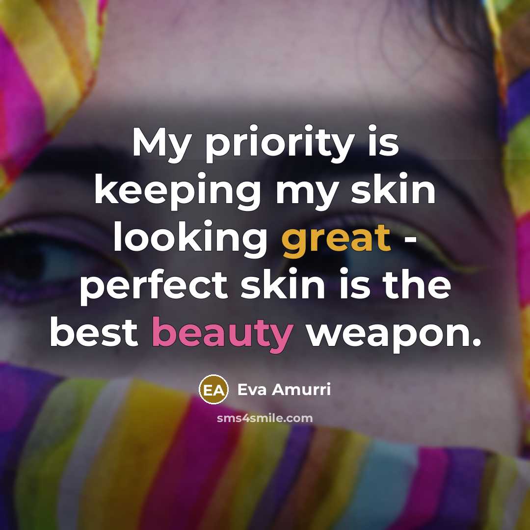 “My priority is keeping my skin looking great - perfect…” quote by Eva Amurri