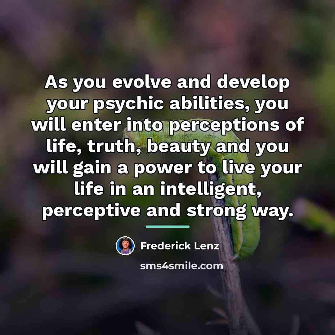 “As you evolve and develop your psychic abilities, you will…” quote by Frederick Lenz