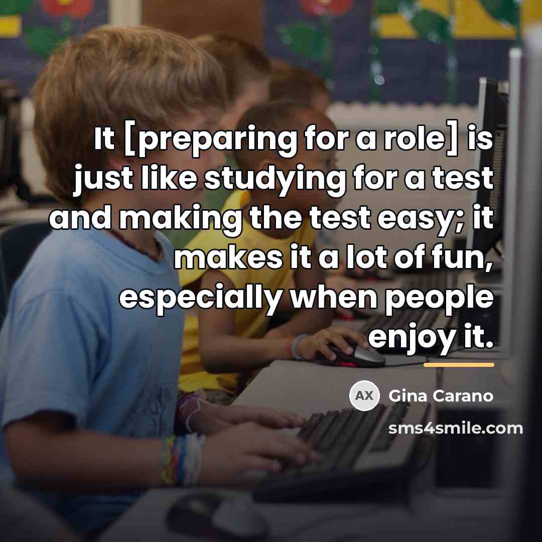 “It [preparing for a role] is just like studying for…” quote by Gina Carano
