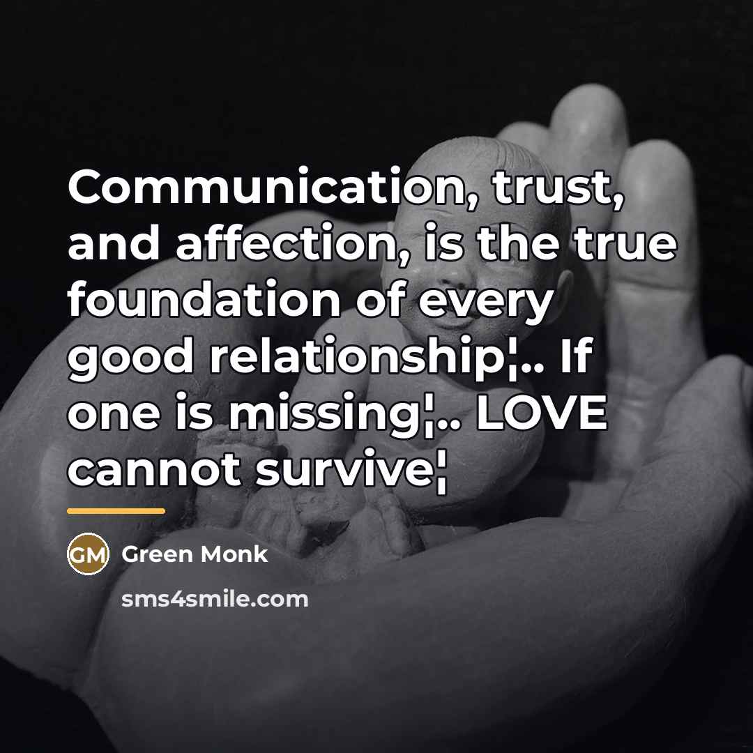 “Communication, trust, and affection, is the true foundation of every…” quote by Green Monk