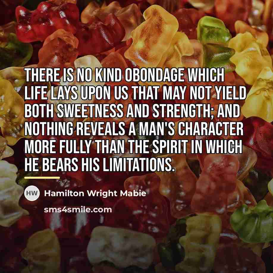 “There is no kind obondage which life lays upon us…” quote by Hamilton Wright Mabie