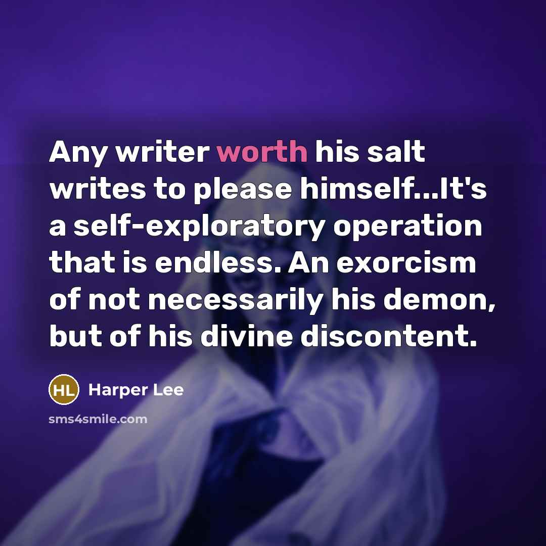 “Any writer worth his salt writes to please himself...It's a…” quote by Harper Lee