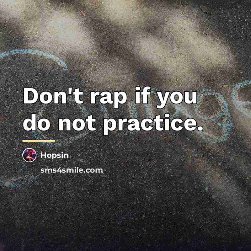 “Don't rap if you do not practice.…” quote by Hopsin