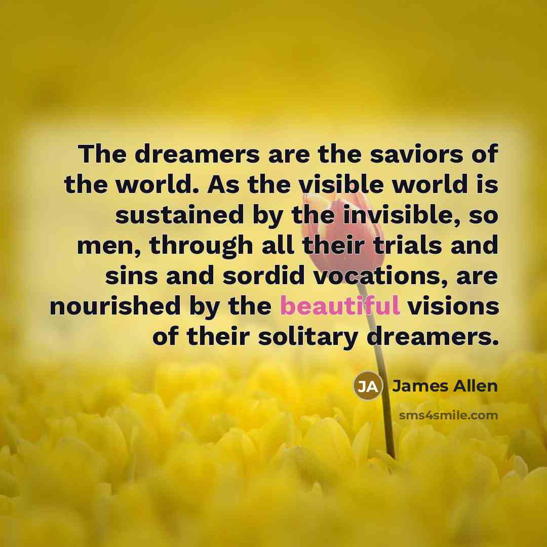 “The dreamers are the saviors of the world. As the…” quote by James Allen