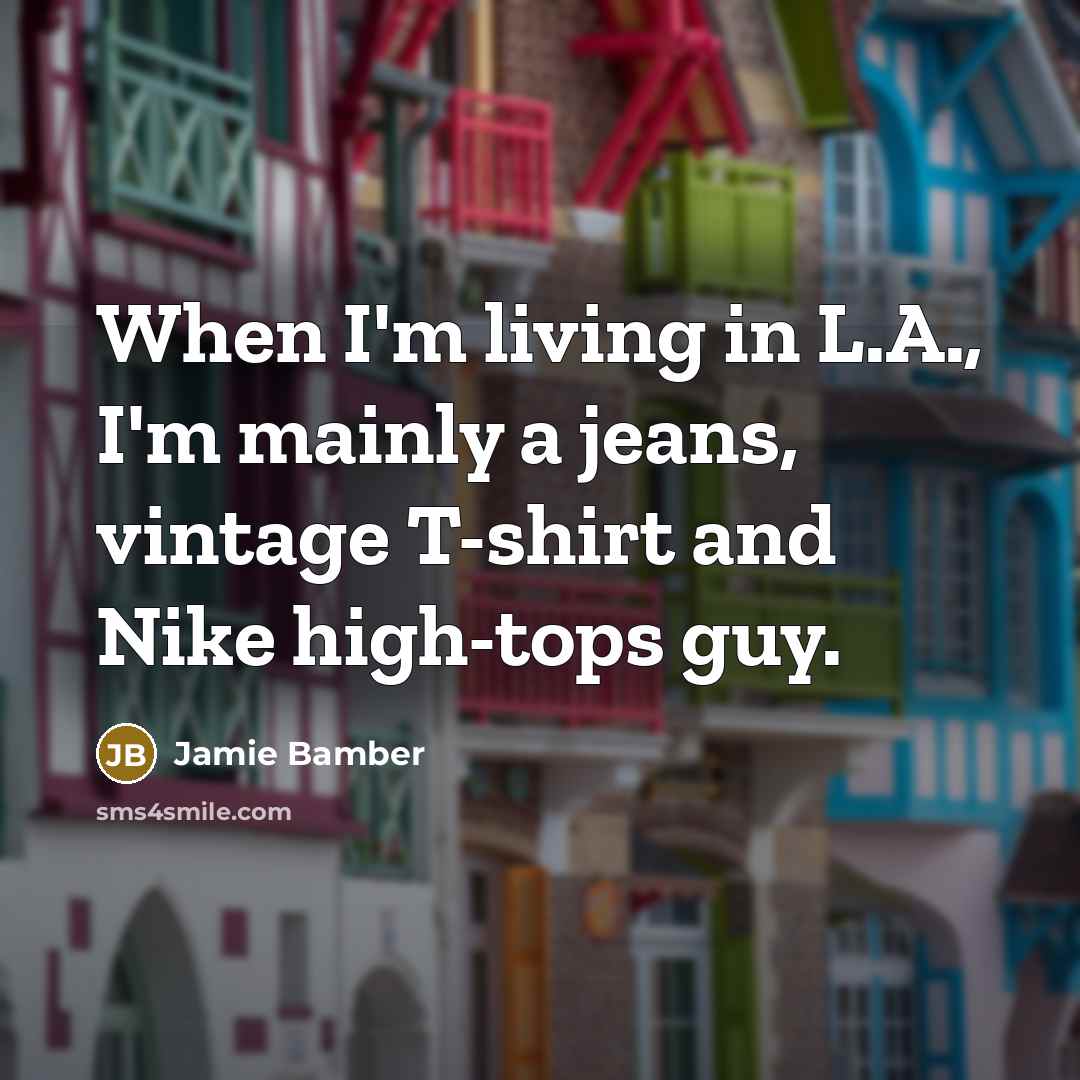 “When I'm living in L.A., I'm mainly a jeans, vintage…” quote by Jamie Bamber