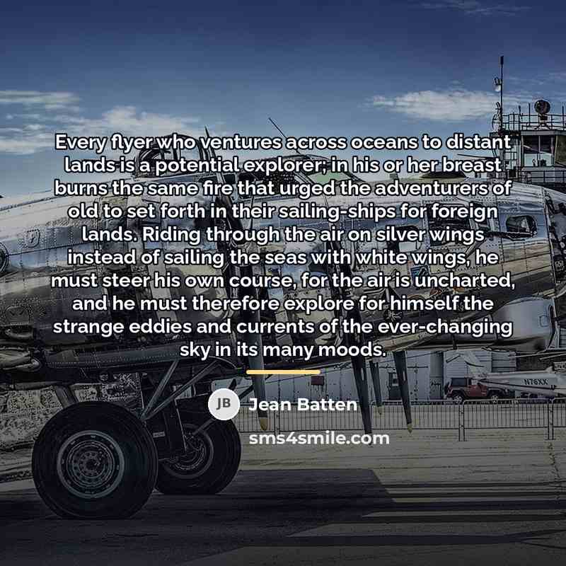 “Every flyer who ventures across oceans to distant lands is…” quote by Jean Batten