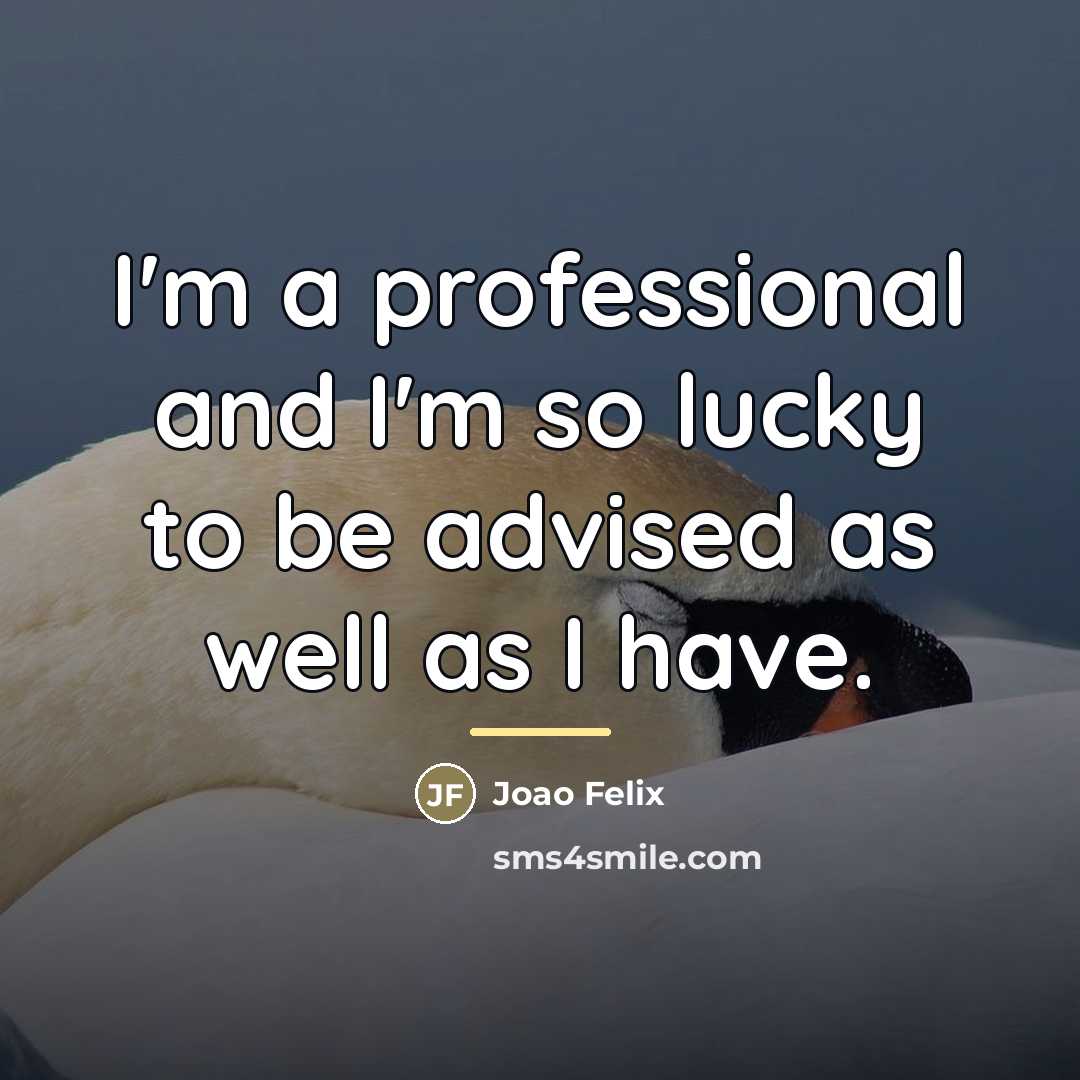 “I'm a professional and I'm so lucky to be advised…” quote by Joao Felix