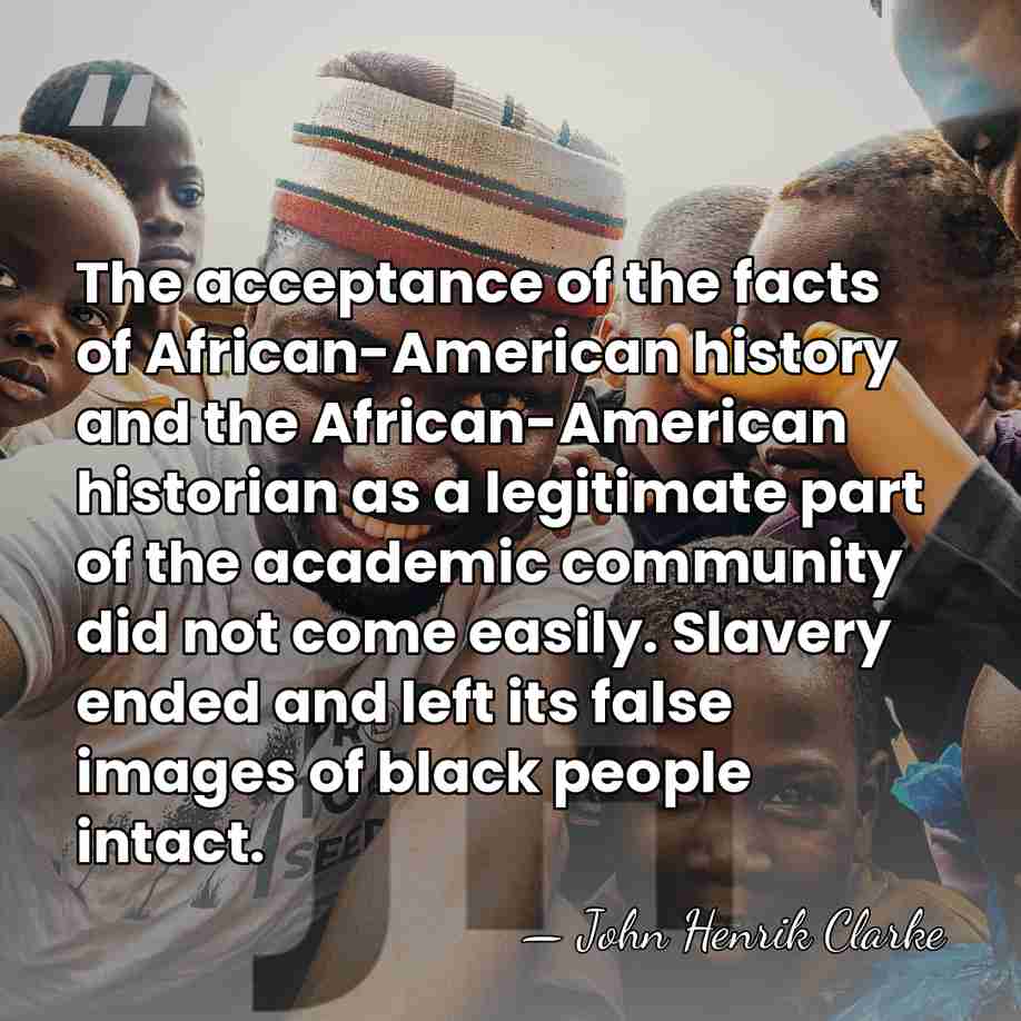 The acceptance of the facts of African-American history and the African-American historian&hellip; - John Henrik Clarke