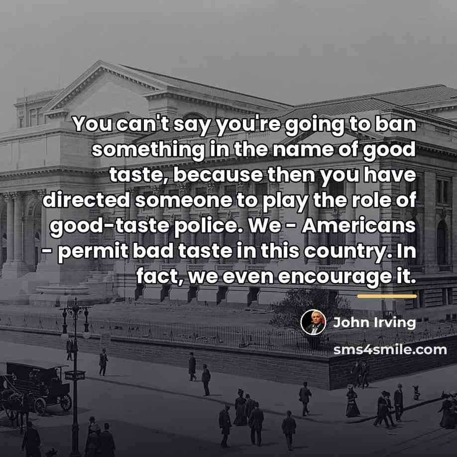 “You can't say you're going to ban something in the…” quote by John Irving