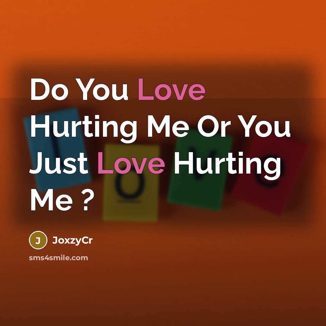 “Do You Love Hurting Me Or You Just Love Hurting…” quote by JoxzyCr