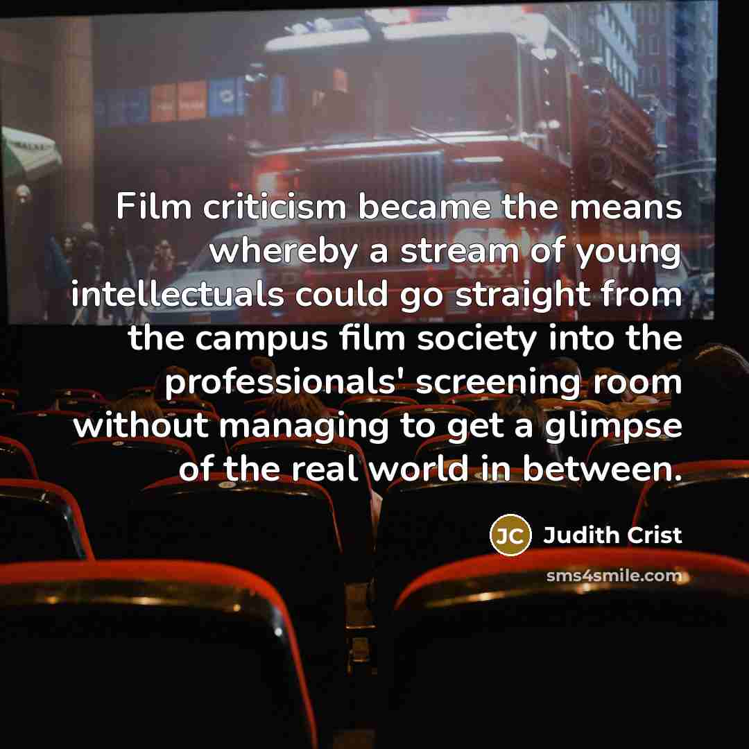 “Film criticism became the means whereby a stream of young…” quote by Judith Crist