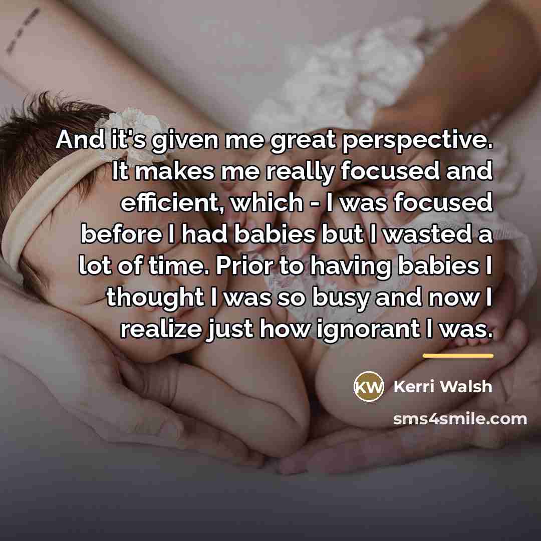 “And it's given me great perspective. It makes me really…” quote by Kerri Walsh