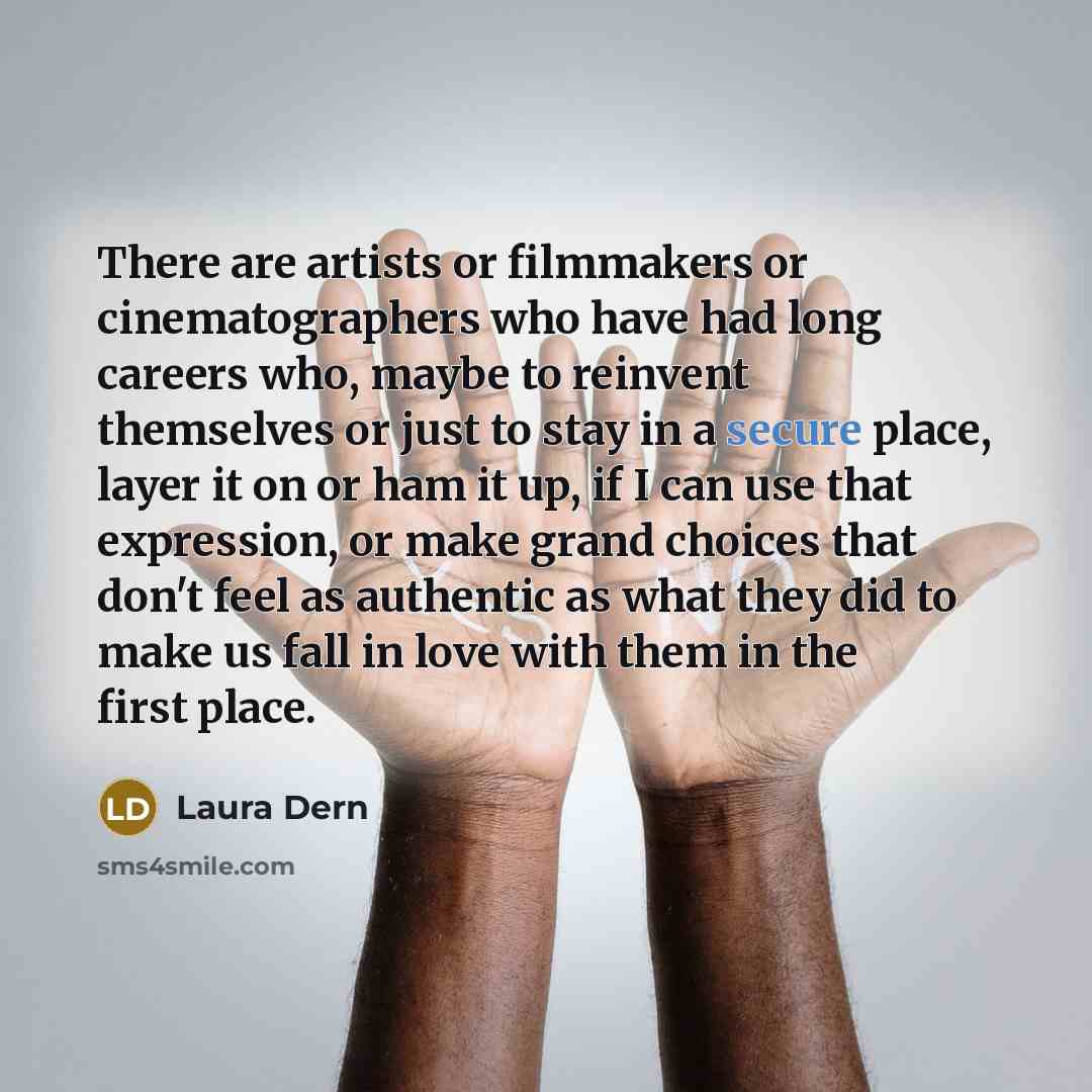 “There are artists or filmmakers or cinematographers who have had…” quote by Laura Dern