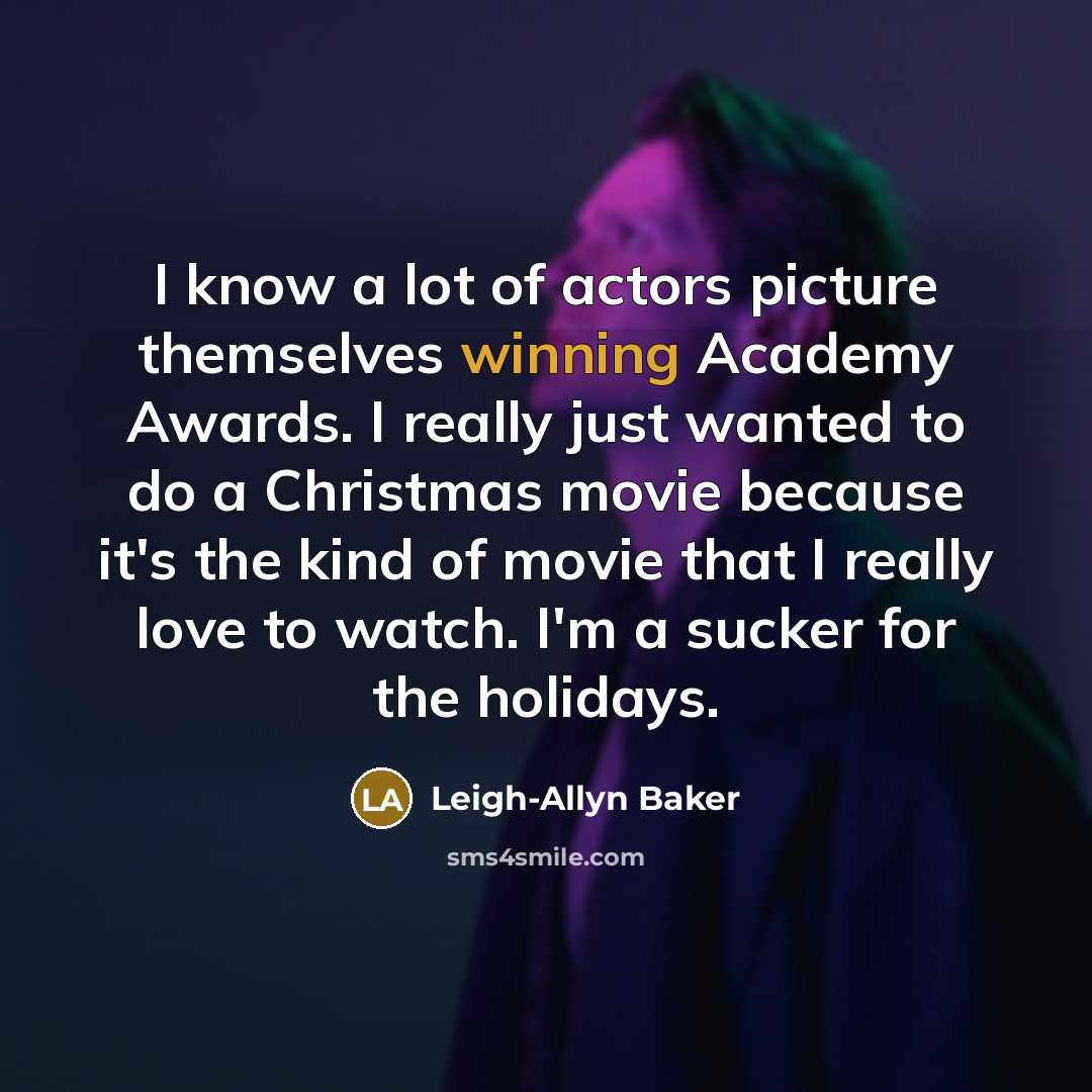 “I know a lot of actors picture themselves winning Academy…” quote by Leigh-Allyn Baker