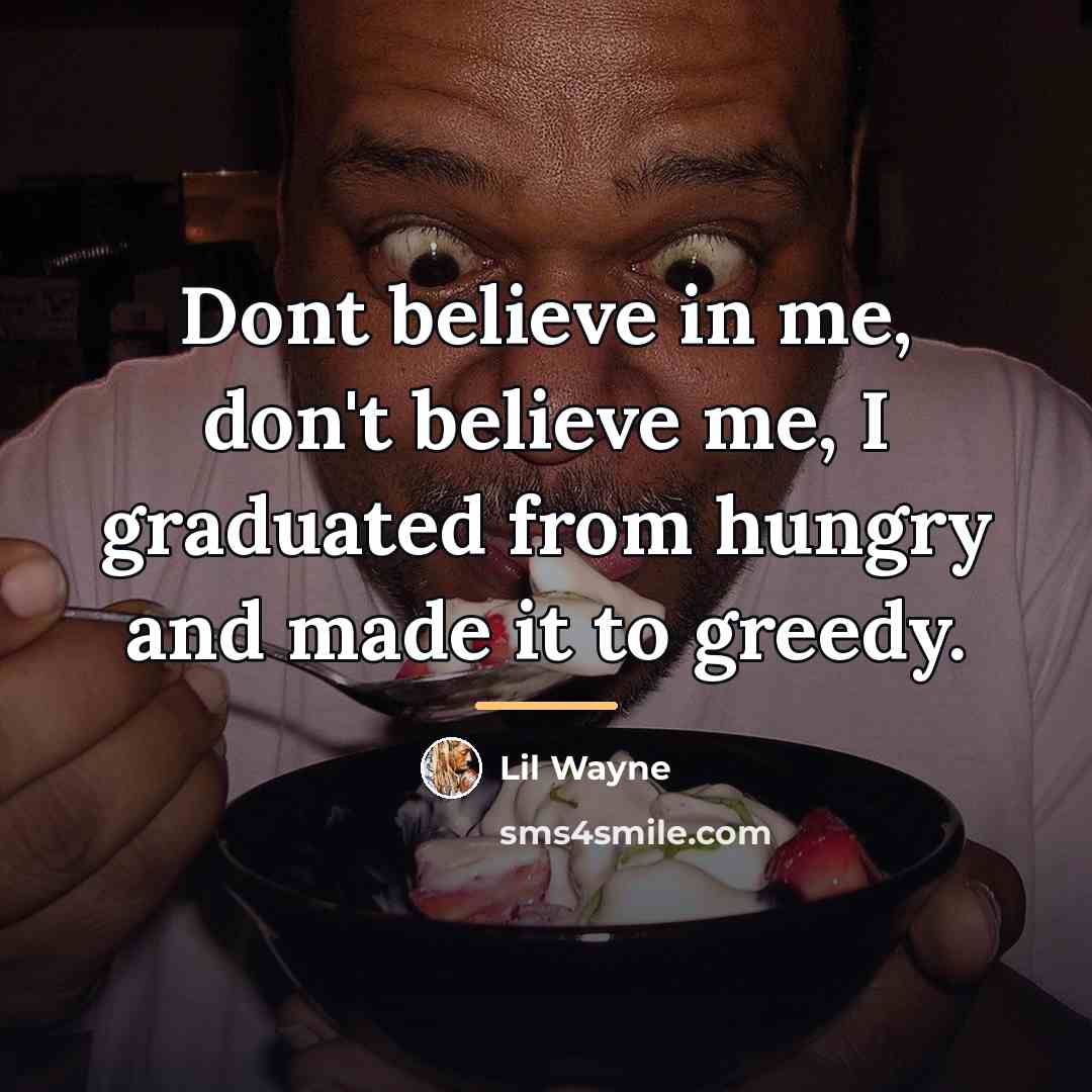 “Dont believe in me, don't believe me, I graduated from…” quote by Lil Wayne