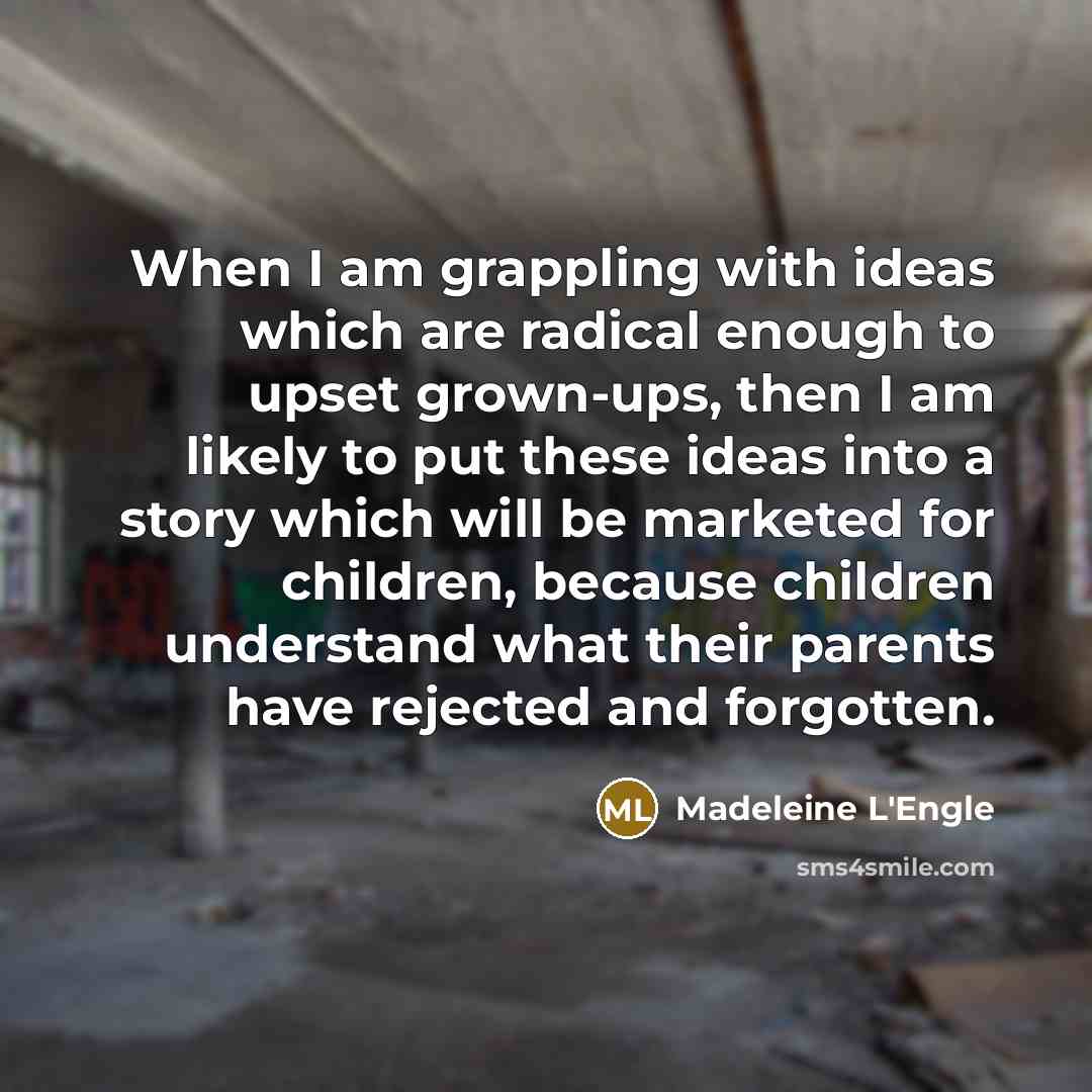 “When I am grappling with ideas which are radical enough…” quote by Madeleine L'Engle