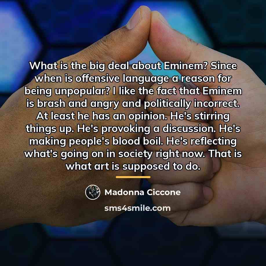 “What is the big deal about Eminem? Since when is…” quote by Madonna Ciccone